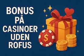 Casino uden ROFUS uden MitID - Din Guide til Spiloplevelser